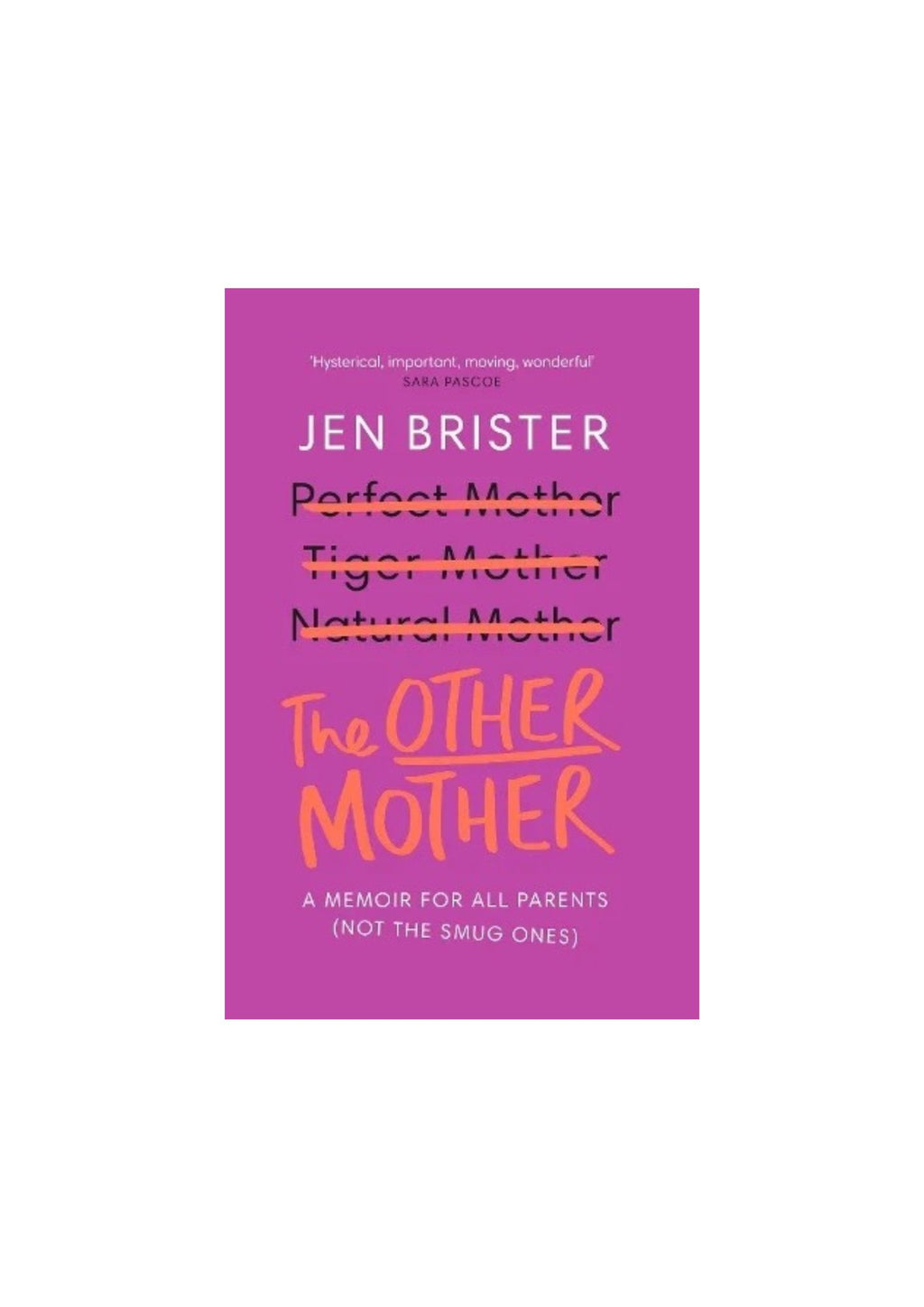 The Other Mother: a memoir for ALL parents (not the smug ones) by Jen Brister. Signed copy.