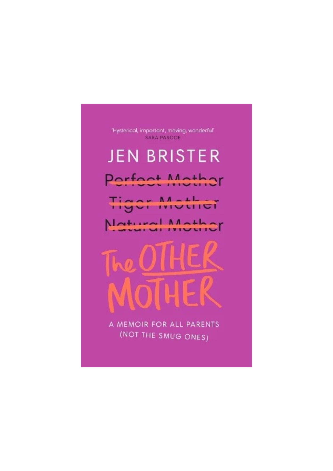 The Other Mother: a memoir for ALL parents (not the smug ones) by Jen Brister. Signed copy.